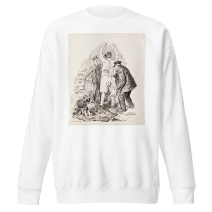 A Custom House Stickler. Take him to the appraisers office by William Henry Walker Sweatshirt