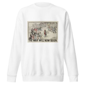 The War Will Now Begin by Carey Cartoon Service Sweatshirt