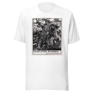 King Henry V; Good for Harry Act III Scene I by Byam Shaw T-Shirt