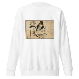 Alors, la comtesse t’as donné ton compte – oui, ça fait que maintenant c’est le comte qui est mon patron by Fernand Louis Gottlob Sweatshirt