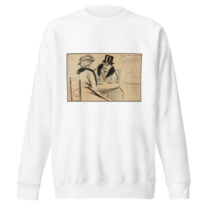 Alors, la comtesse t’as donné ton compte – oui, ça fait que maintenant c’est le comte qui est mon patron by Fernand Louis Gottlob Sweatshirt