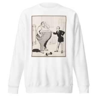 President Woodrow Wilson in a gym, trying to get an overweight man representing Protection Trust back into shape by Samuel Ehrhart Sweatshirt