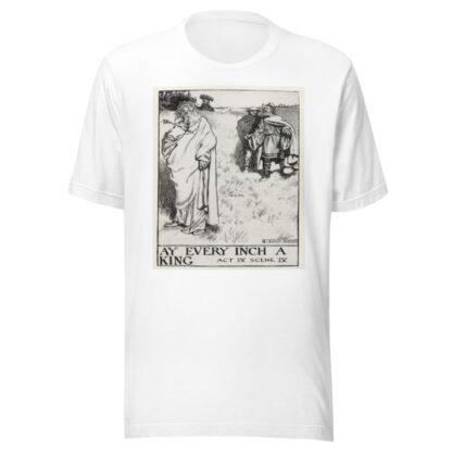 King Lear; Ay every inch a King Act IV Scene IV by Byam Shaw T-Shirt