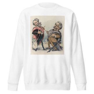 What a fuss they made about us! by Louis Dalrymple Sweatshirt