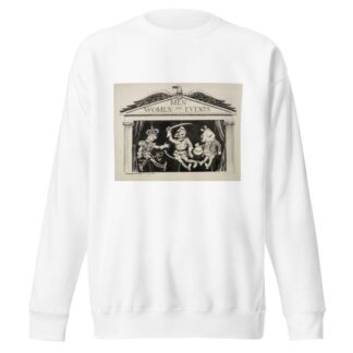 A puppet show entitled ‘Men, Women and Events’ by William Henry Walker Sweatshirt
