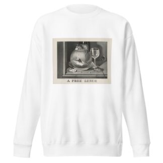 A free lunch by Currier & Ives. Sweatshirt