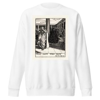 A winter’s tale; Too Hot Too Hot Act I, Scene II by Byam Shaw Sweatshirt