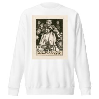 King Henry VIII; And to you all good health Act I Scene IV by Byam Shaw Sweatshirt