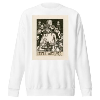 King Henry VIII; And to you all good health Act I Scene IV by Byam Shaw Sweatshirt