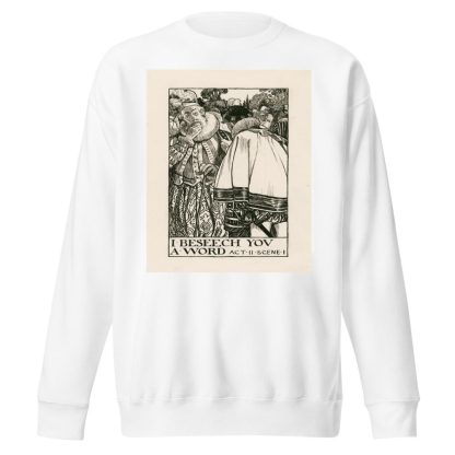 Love’s labours lost; I beseech you a word Act II Scene I by Byam Shaw Sweatshirt