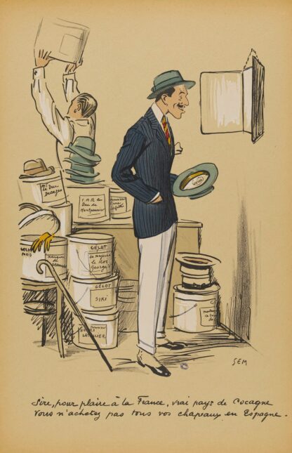 Sire, pour plaire à la France, vrai pays de Cocagne, vous n’achetez pas tous vos chapeaux en Espagne by Georges Goursat (Sem)