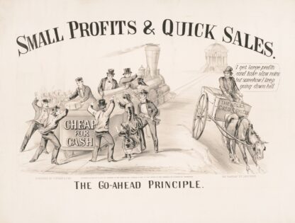 The go-ahead principle; small profits & quick sales by Currier & Ives.