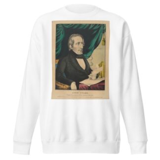 John Tyler. Tenth president of the United States by E.B. & E.C. Kellogg Sweatshirt