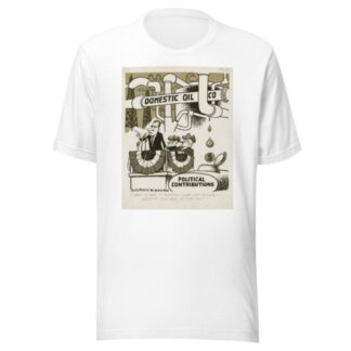 I want to make it perfectly clear that national defense requires 18-cent oil by Edmund Siegfried Valtman T-Shirt