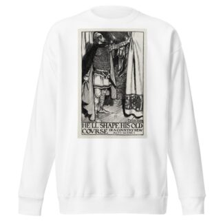 King Lear; He’ll shape his old course in a country new Act I Scene I by Byam Shaw Sweatshirt