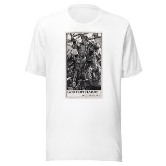 King Henry V; Good for Harry Act III Scene I by Byam Shaw T-Shirt