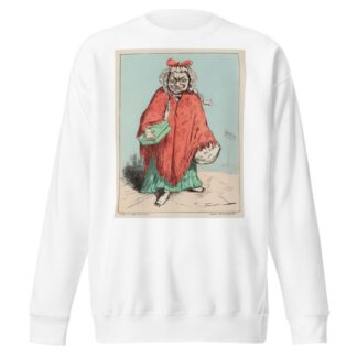 La mère Thiers par Faustin.Enfin ça y est c’te pauvre fille de République, j’y ai trouvé un bien brave homme.le c by Faustin Betbeder Sweatshirt