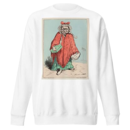 La mère Thiers par Faustin.Enfin ça y est c’te pauvre fille de République, j’y ai trouvé un bien brave homme.le c by Faustin Betbeder Sweatshirt