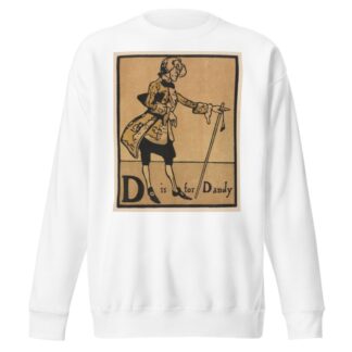 An Alphabet; D is for Dandy 1897 by William Nicholson Sweatshirt