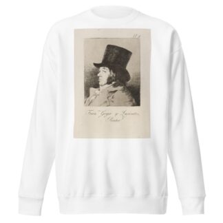 Francisco Goya y Lucientes, Pintor by Francisco de Goya Sweatshirt