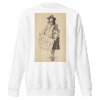 Man in seventeenth-century dress holding a scroll; With every Good Wish from M. G. and E. A. Abbey for 1911 by Edwin Austin Abbey Sweatshirt
