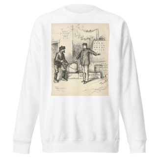 A tariff to protect those mills operations would put the duty upon the Canadians not on the cotton cloth by Thomas Nast Sweatshirt