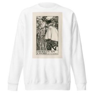 Love’s labours lost; I beseech you a word Act II Scene I by Byam Shaw Sweatshirt