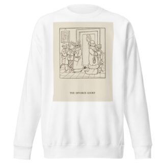 The divorce court by William Ely Hill Sweatshirt