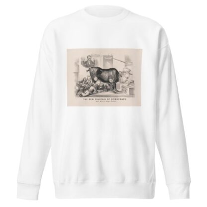 The new fountain of democracy; swill milk for hungry suckers by John Cameron Sweatshirt