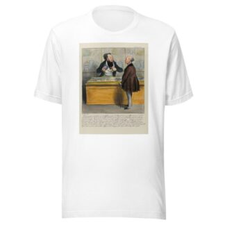 Monsieur, je méprise le charlatanisme de l’affiche, je méprise les Pufs de l’annonce, j’abhorre tout ce qui sent le char by Honoré Daumier T-Shirt