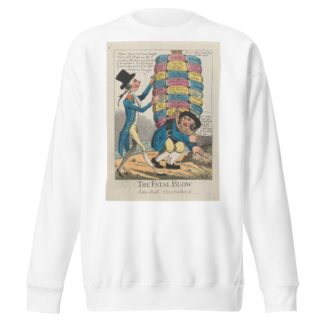 The Fatal Blow, John Bull Overburthen’d by William O'Keefe Sweatshirt