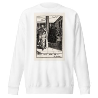 A winter’s tale; Too Hot Too Hot Act I, Scene II by Byam Shaw Sweatshirt