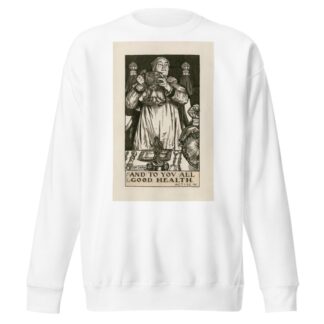 King Henry VIII; And to you all good health Act I Scene IV by Byam Shaw Sweatshirt