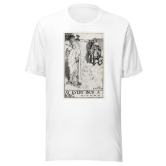 King Lear; Ay every inch a King Act IV Scene IV by Byam Shaw T-Shirt