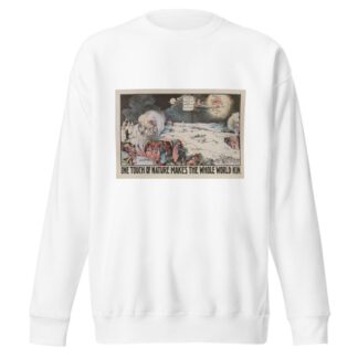 One Touch of Nature Makes the Whole World Kin by Carey Cartoon Service Sweatshirt