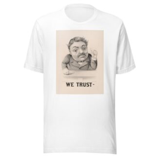 We trust– by Currier & Ives. T-Shirt