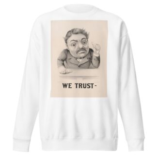 We trust– by Currier & Ives. Sweatshirt