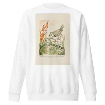 ‘Good Morning,’ said the Lark… by Elizabeth Stafford Fry Sweatshirt