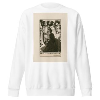 All’s well that ends well; Hold your hands Act IV Sc III by Byam Shaw Sweatshirt