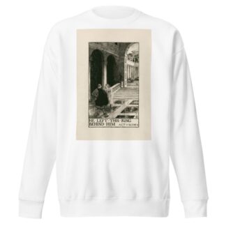 Twelfth night; He left this ring behind him Act I Scene V by Byam Shaw Sweatshirt