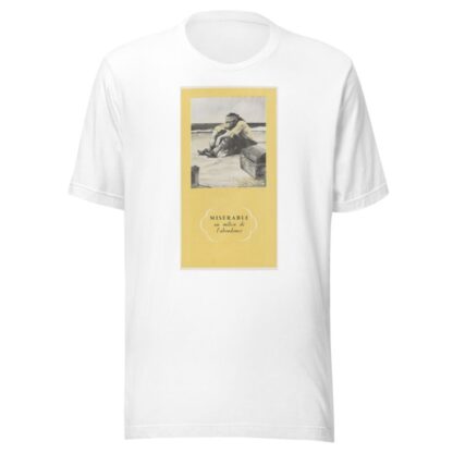 Misérable au milieu de l’abondance by Anonymous T-Shirt