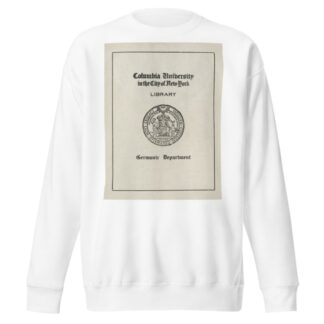 Columbia University; Germanic Department by Anonymous Sweatshirt