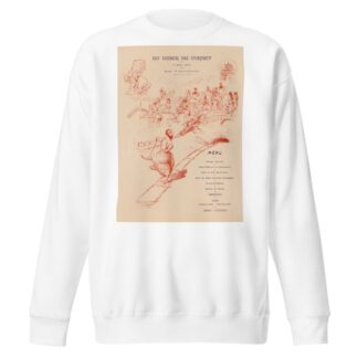 110e dîner du Gornet 6 Mars 1907 Président M. Quentin-Bauchart Menu A mon ami Quentin Bauchart by Adolphe Léon Willette Sweatshirt