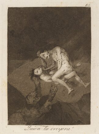 Quien lo creyera! by Francisco de Goya