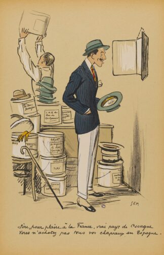 Sire, pour plaire à la France, vrai pays de Cocagne, vous n’achetez pas tous vos chapeaux en Espagne by Georges Goursat (Sem)
