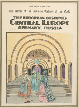 The European costumes – Central Europe, Germany, Russia by Paul Louis de Giafferri