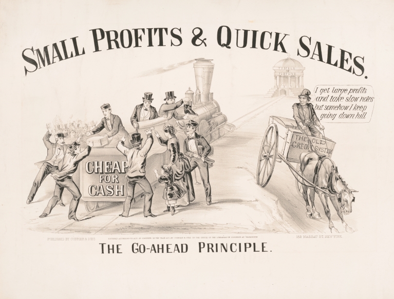 The go-ahead principle; small profits & quick sales by Currier & Ives.