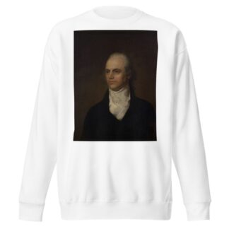 Aaron Burr by John Vanderlyn Sweatshirt