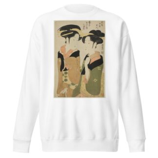 Kan, a waitress of the Izutsuya, and the geisha Fuseya of the Ogiya II by Eishōsai Chōki Sweatshirt